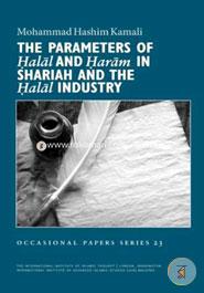 The Parameters of Halal and Haram in Shariah and the Halal Industry 