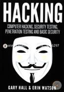 Hacking: Computer Hacking, Security Testing, Penetration Testing, and Basic Security 