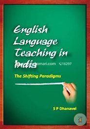 English Language Teaching in India: The Shifting Paradigms