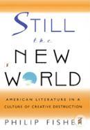 Still the New World – American Literature in a Culture of Creative Destruction