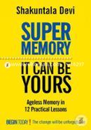 Super Memory: It Can Be Yours 