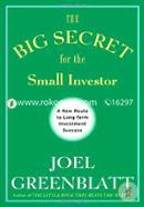 The Big Secret for the Small Investor: A New Route to Long-Term Investment Success