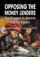 Opposing the Money Lenders : The Struggle to Abolish Interest Slavery