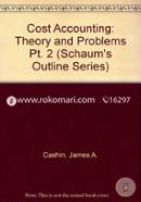 Cost Accounting: Theory and Problems Pt. 2 (Schaum's Outline Series) 