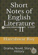 Short Notes of English Literature - II: Drama, Novel, Story and History 