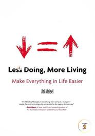 Less Doing, More Living: Make Everything in Life Easier 
