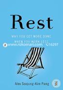 Rest : Why You Get More Done When You Work Less 
