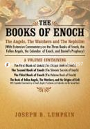 The Books of Enoch: The Angels, the Watchers and the Nephilim (with Extensive Commentary on the Three Books of Enoch, the Fallen Angels