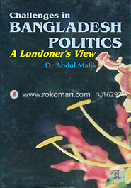 Challenges in Bangladesh Politics : A Londoner's View