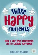 Those Happy Moments: How a One-Year Experiment Led to Lasting Happiness