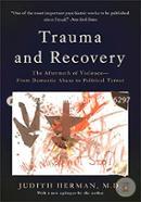 Trauma and Recovery: The Aftermath of Violence-From Domestic Abuse to Political Terror 