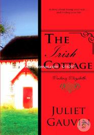 The Irish Cottage: Finding Elizabeth: Volume 1 (The Irish Heart Series)