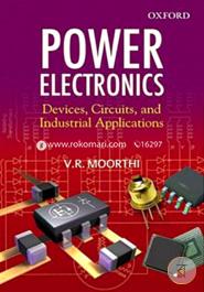 Power Electronics: Devices, Circuits and Industrial Applications