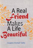 A Real Friend Makes A Life Beautiful