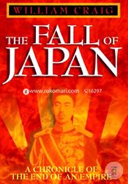 The Fall of Japan: A Chronicle of the End of an Empire