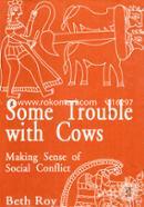 Some Trouble With Cows (Making Sense of Social Conflict)