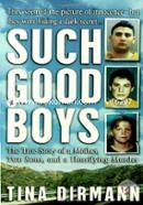 Such Good Boys: The True Story Of A Mother, Two Sons And A Horrifying Murder