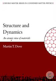 Structure and Dynamics: An Atomic View of Materials (Oxford Master Series in Condensed Matter Physics 1)