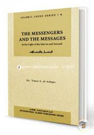 Islamic Creed Series Vol. 4 - The Messengers and the Messages: In the Light of the Qur'an and Sunnah