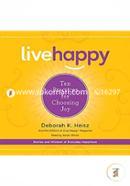 Live Happy: Ten Practices for Choosing Joy