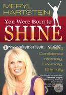 You Were Born to Shine: Finding Confidence Internally, Externally, Eternally