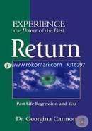 Return: The Healing Power Of Your Past Life Regression