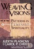 Weaving the visions: New patterns in feminist spirituality (Paperback)