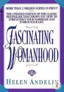 Fascinating Womanhood: The Updated Edition of the Classic Bestseller That Shows You How to Strengthen Your Marriage and Enrich Your Life