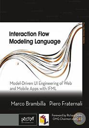 Interaction Flow Modeling Language: Model-Driven UI Engineering of Web and Mobile Apps with IFML 