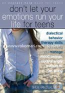 Dont Let Your Emotions Run Your Life for Teens: (Instant Help) (An Instant Help Book for Teens)