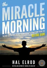 The Miracle Morning : The Not-So-Obvious Secret Guaranteed to Transform Your Life Before 8AM image