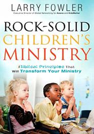 Rock-Solid Children's Ministry: Biblical Principles That Will Transform Your Ministry