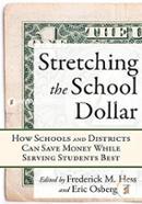 Stretching the School Dollar: How Schools and Districts Can Save Money While Serving Students Best (Educational Innovations Series) 