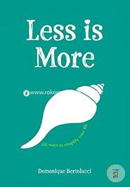 Less is More: 101 Ways to Simplify Your Life