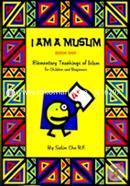 I Am a Muslim Book One (1) : Elementary Teachings of Islam for Children and Beginners 