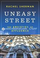 Uneasy Street – The Anxieties of Affluence