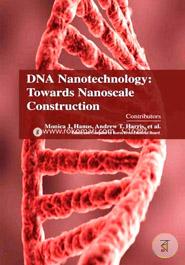 DNA Nanotechnology: Towards Nanoscale Construction