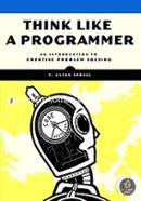 Think Like a Programmer – An Introduction to Creative Problem Solving