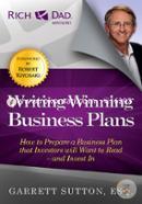 Writing Winning Business Plans: How to Prepare a Business Plan that Investors Will Want to Read and Invest In 
