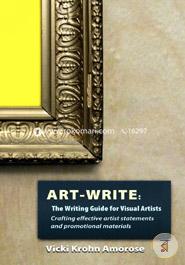 Art-Write: The Writing Guide for Visual Artists: Crafting Effective Artist Statements and Promotional Materials