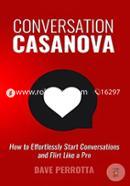 Conversation Casanova: How to Effortlessly Start Conversations and Flirt Like a Pro