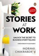 Stories At Work: Unlock the Secret to Business Storytelling