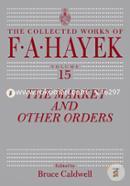 The Market and Other Orders (The Collected Works of F. A. Hayek)