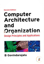 Computer Architecture and Organization : Design Principles and Applications