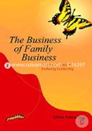 The Business of Family Business: How to Grow the Business While Keeping the Family Together