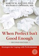 When Perfect Isn't Good Enough: Strategies for Coping with Perfectionism