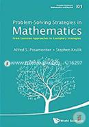 Problem - Solving Strategies in Mathematics: from Common Approaches to Exemplary Strategies: 1 (Problem Solving in Mathematics and Beyond)