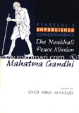 Pyarelal's unpublished correpondence The Noakhali Peace Mission of mahatma Gandhi