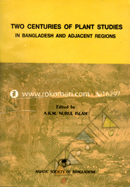 Two Cunturies of Plant Studies in Bangladesh and Adjacent Rigions (1991)