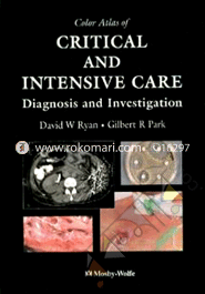 Color Atlas of Critical and Intensive Care: Diagnosis and Investigation (Hardcover)